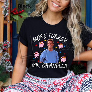 More Turkey Mr. Chandler