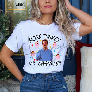 More Turkey Mr. Chandler